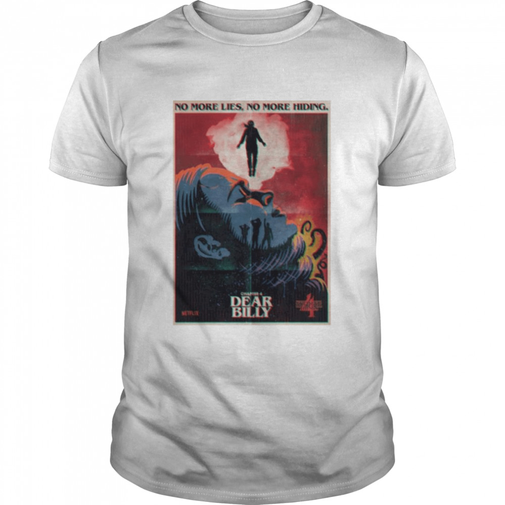 Chapter 4 Dear Billy Stranger Things No More Life No More Hiding Shirt