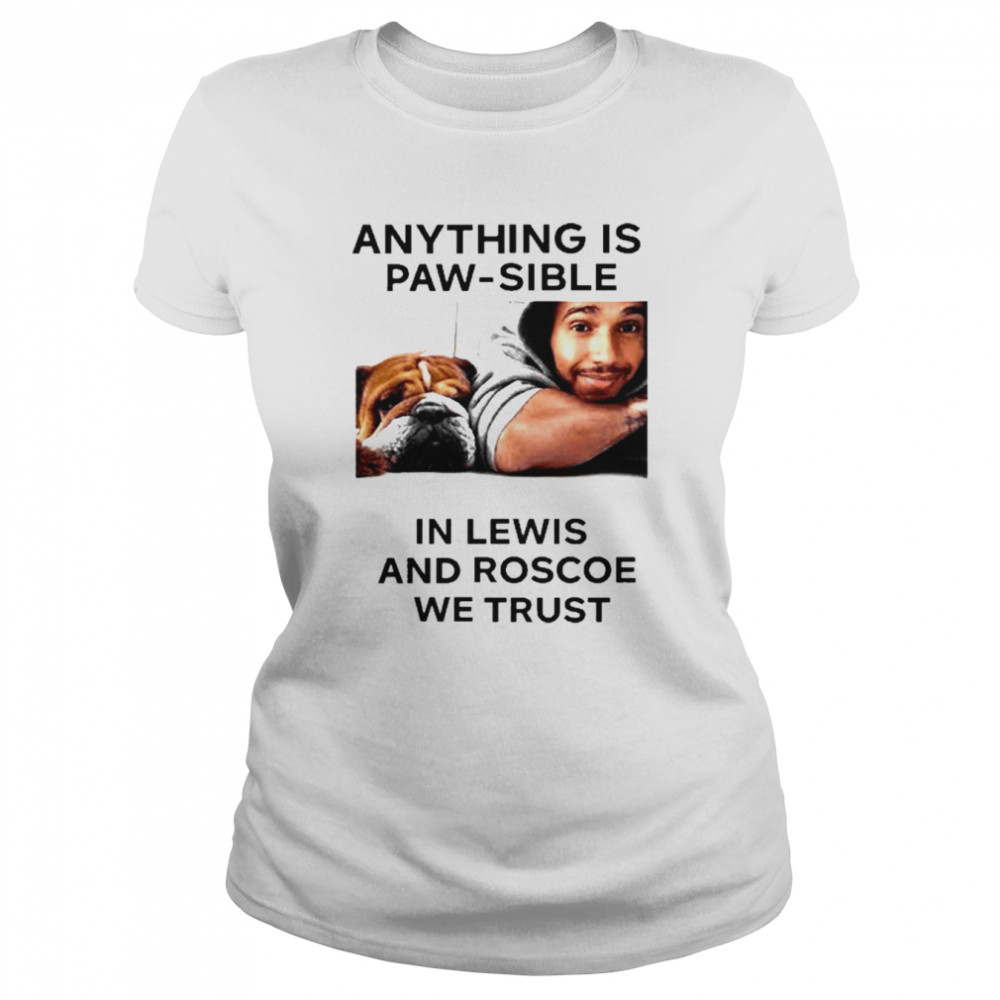 Anything Is Paw Sible In Lewis And Roscoe We Trust  Classic Women's T-shirt