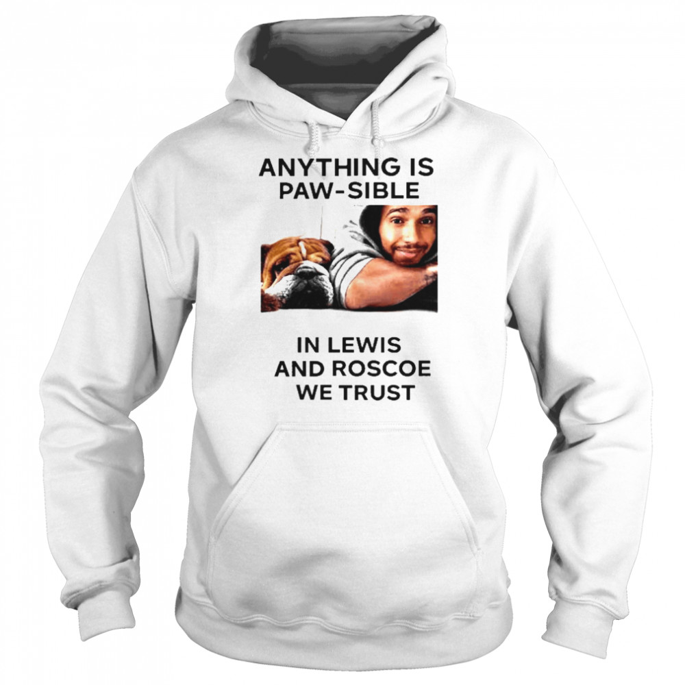 Anything Is Paw Sible In Lewis And Roscoe We Trust  Unisex Hoodie