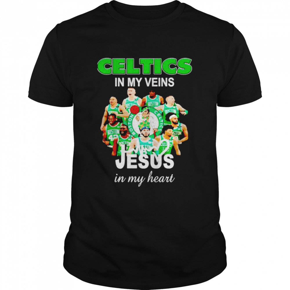 Celtics in my veins Jesus in my heart shirt