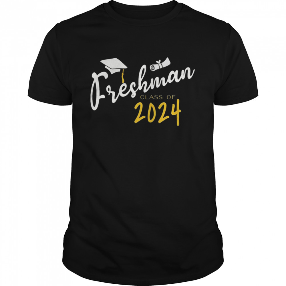 Freshman Class Of 2024 With Graduation Cap Shirt