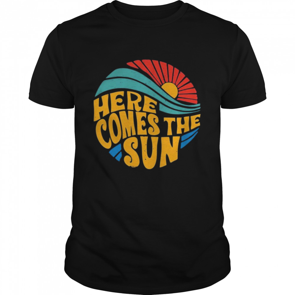 Here Comes The Sun Shirt