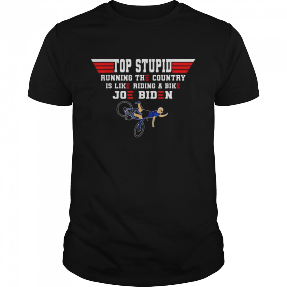 Top Stupid Biden Running The Country Is Like Riding A Bike Tee Shirt