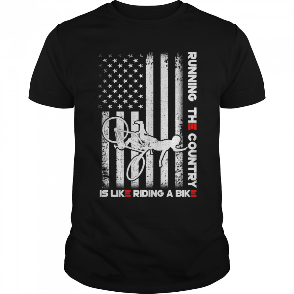 2022s Running The Country Is Like Riding A Bike Joe Biden Classic T-Shirt