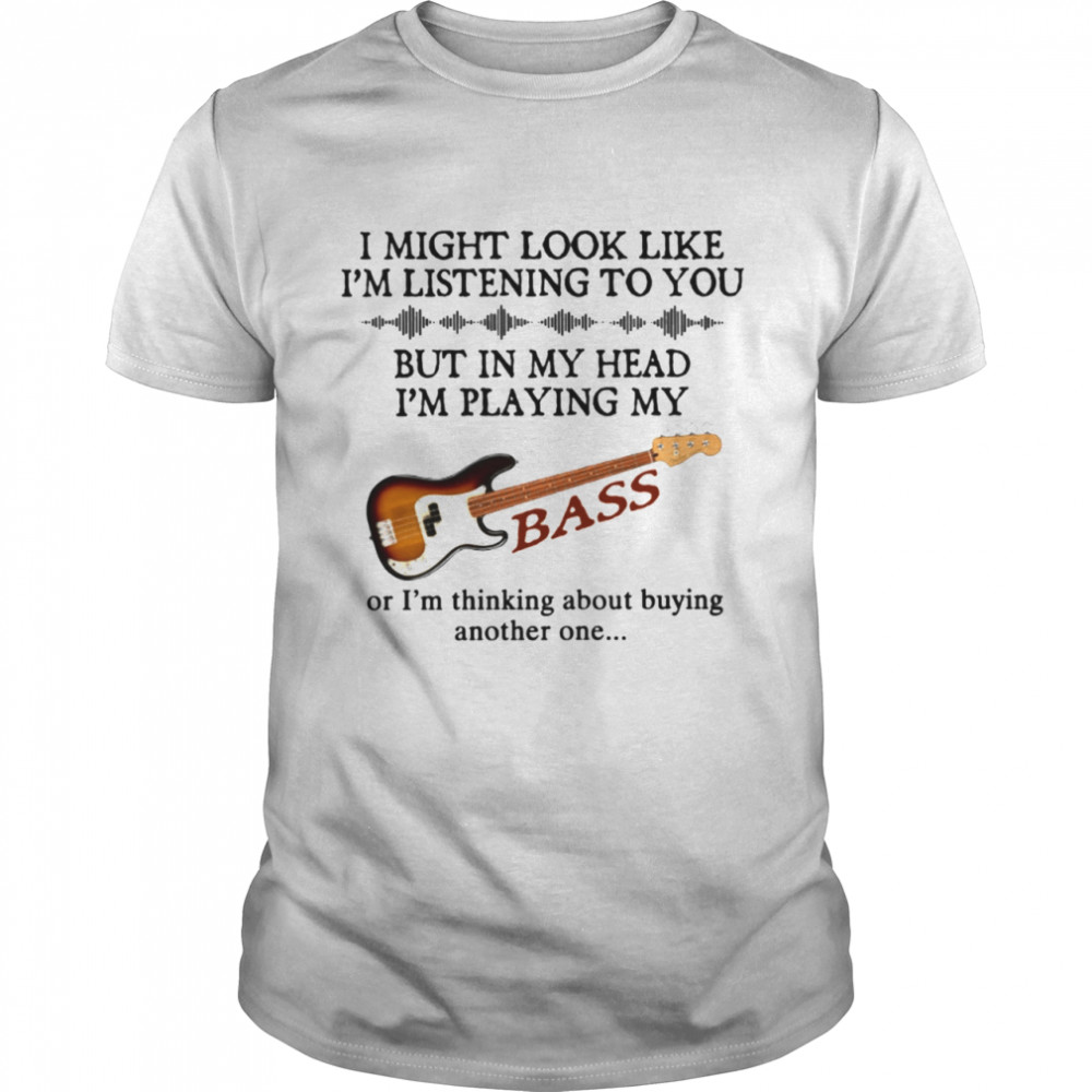 But In My Head I’m Playing My Bass Classic T-Shirt