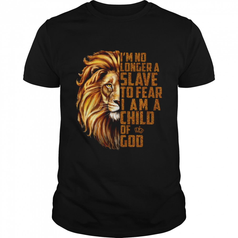 I’m No Longer A Slave To Fear I Am A Child Of GOD Classic T-Shirt