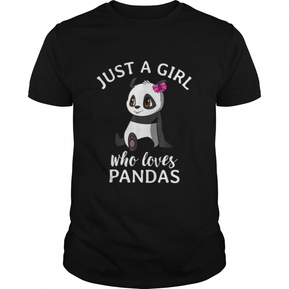 Just A Girl Who Loves Pandas Panda shirt