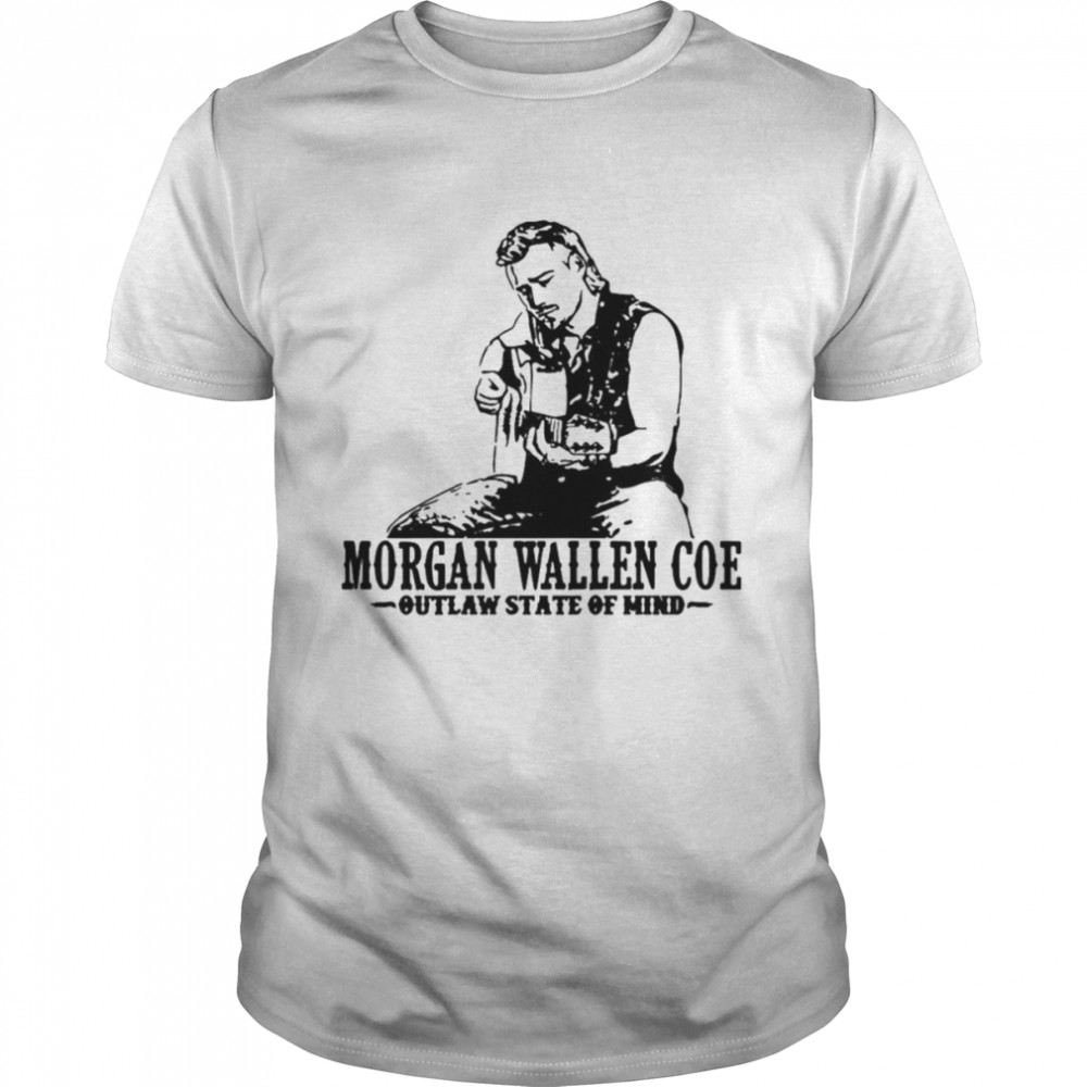 Morgan Wallen Coe outlaw state of mind T-shirt