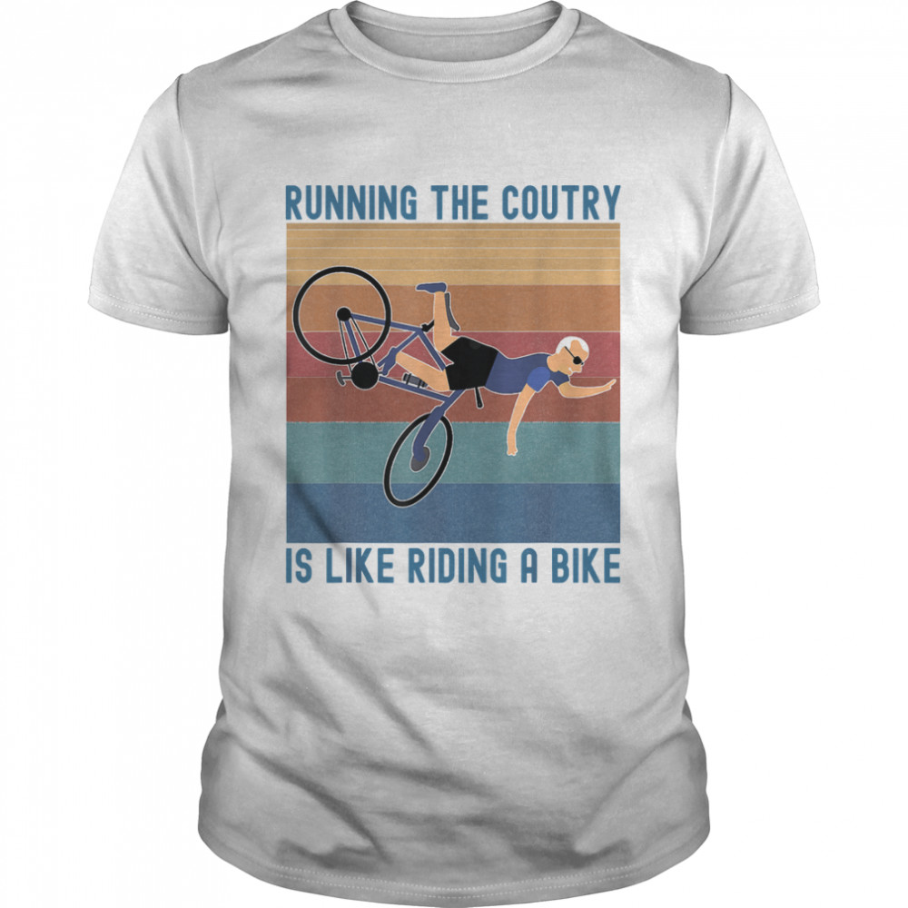 Running The Country Is Like Riding A Bike, Biden Falling Off Bicycle Shirt, Biden Bike Meme Shirt, B