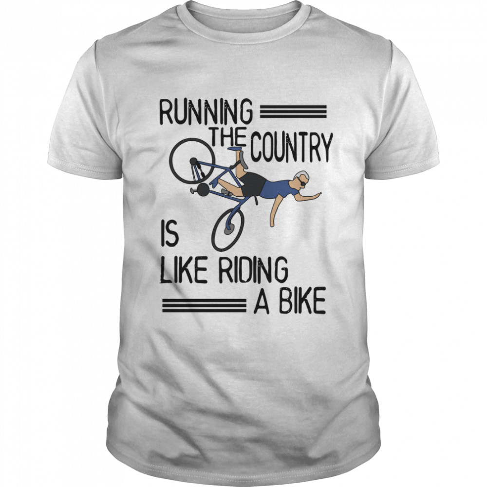 Running The Country Is Like Riding A Bike Funny Biden Classic T-Shirt