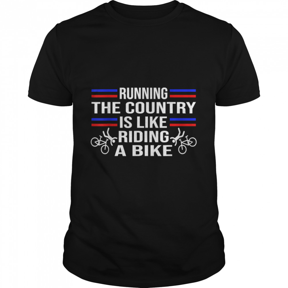 Running the country is like riding a bike Funny Biden Fall Classic T-Shirt