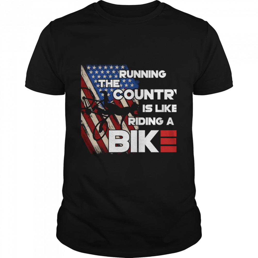 Running The Country Is Like Riding A Bike Joe Biden 2022 Classic T-Shirts