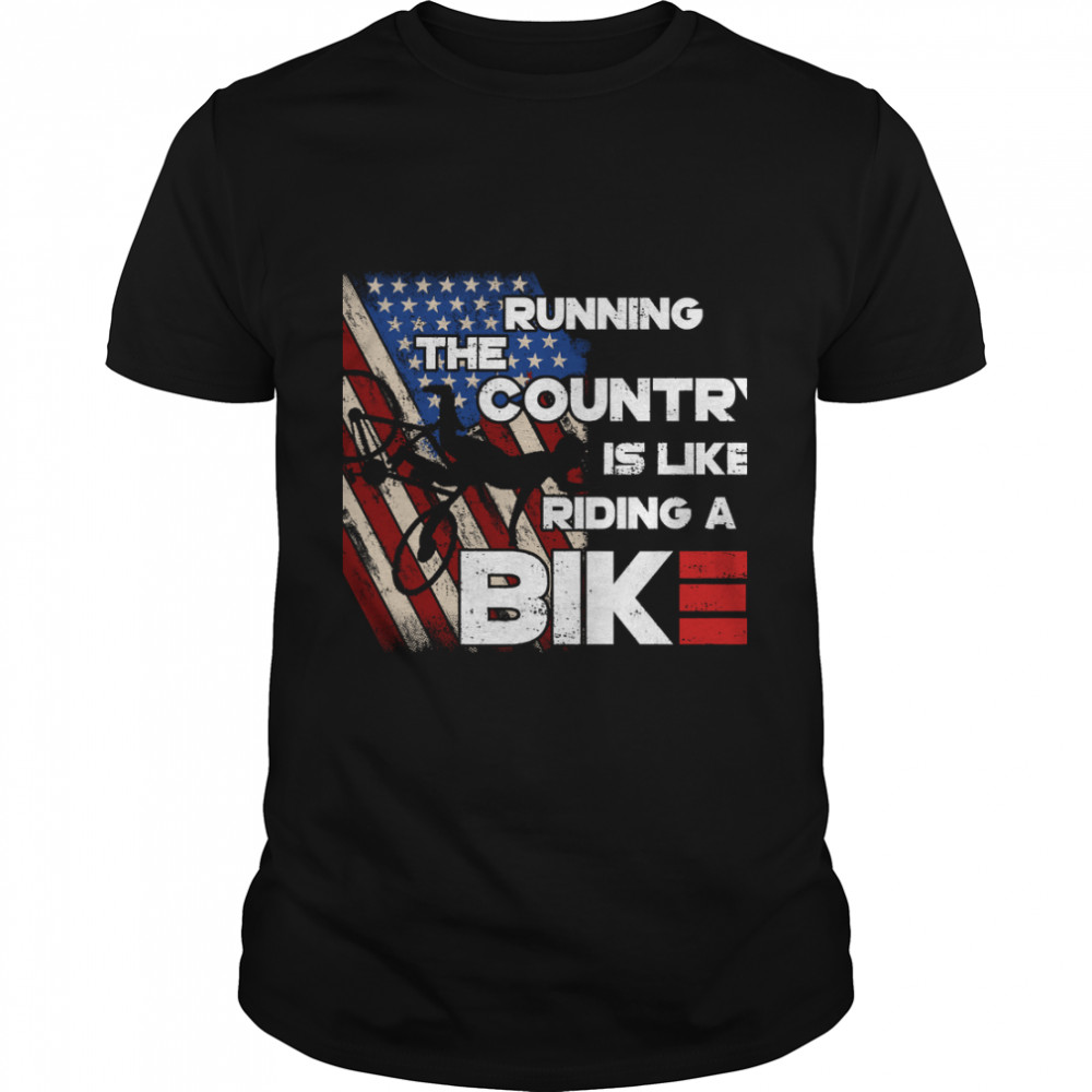 Running The Country Is Like Riding A Bike Joe Biden Classic Tees Shirt