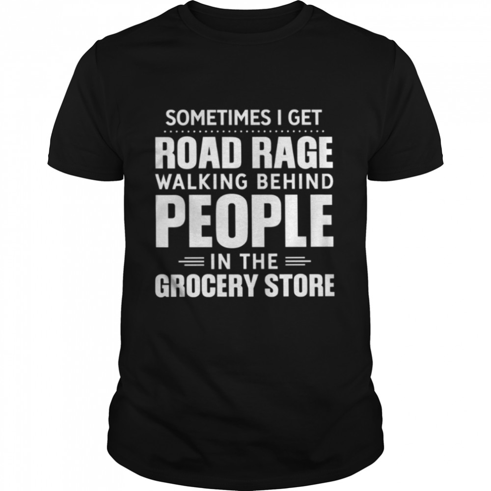 Sometimes i get road rage walking Classic T-Shirt