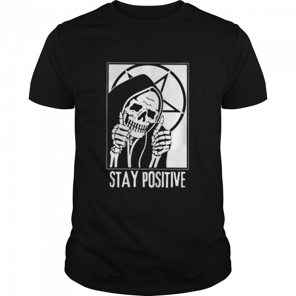 Stay positive funny skull Classic T-Shirt