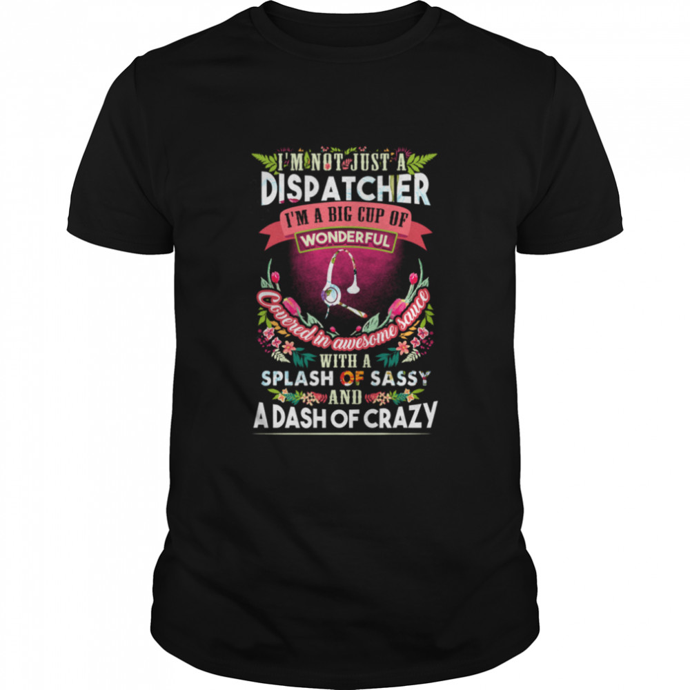 Wonderful Dispatcher Im a big cup of wonderful shirt