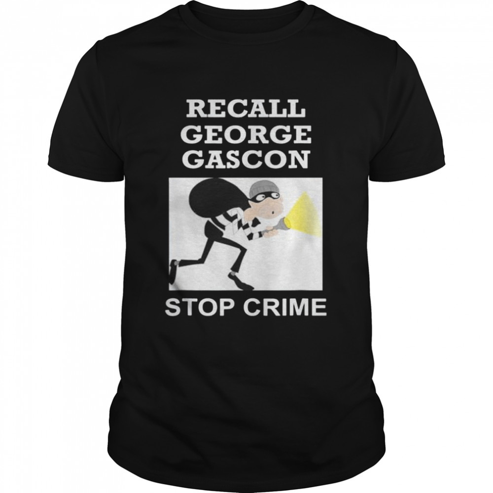 Recall George Gascon Stop Crime shirt