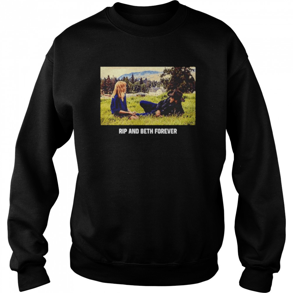 Rip And Beth Forever shirt Unisex Sweatshirt