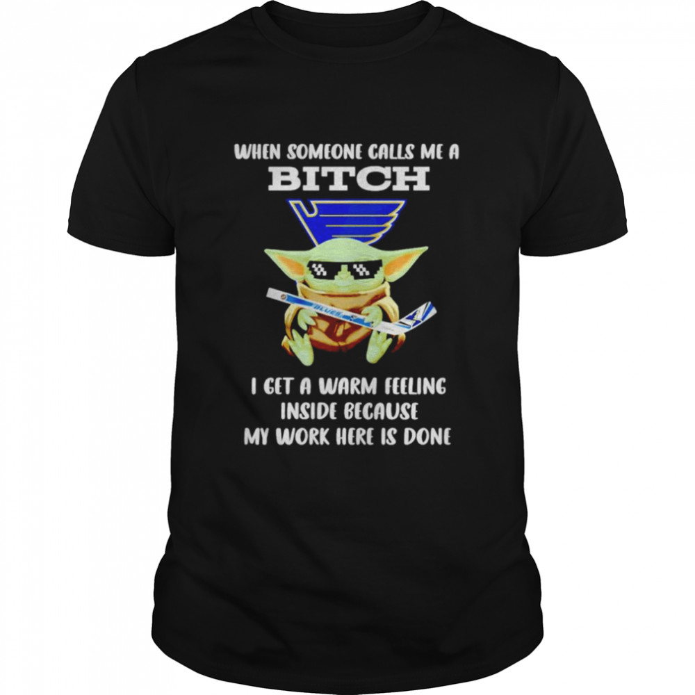 St. Louis Blues Baby Yoda when someone calls me a bitch shirt