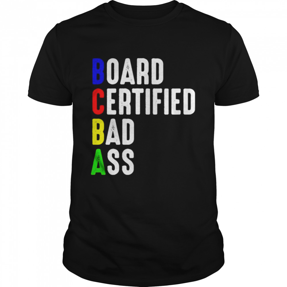 BCBA Board certified bad ass shirt