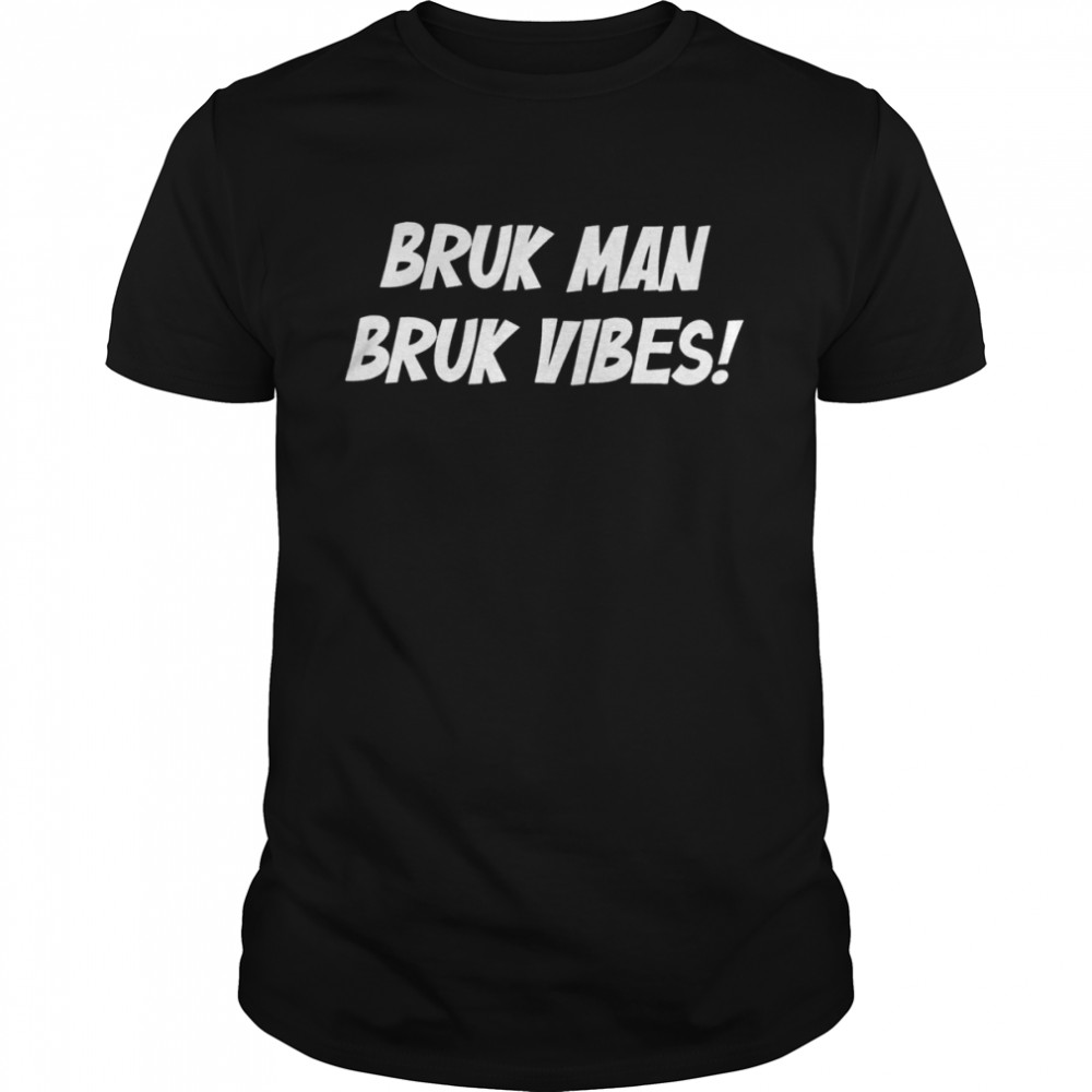 Bruk Man Bruk Vibes 2022 T-shirt