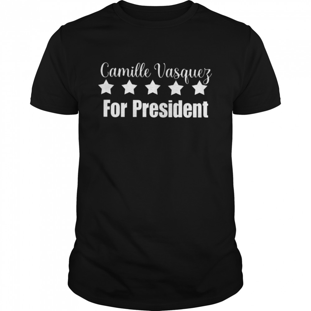 Camille Vasquez for President 2022 T-shirt