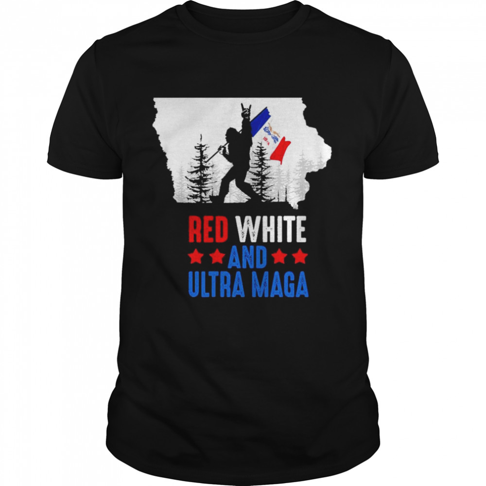 Iowa America Bigfoot Red White And Ultra Maga Shirt