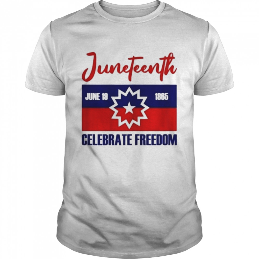 Juneteenth celebrate freedom June 19 1865 shirt