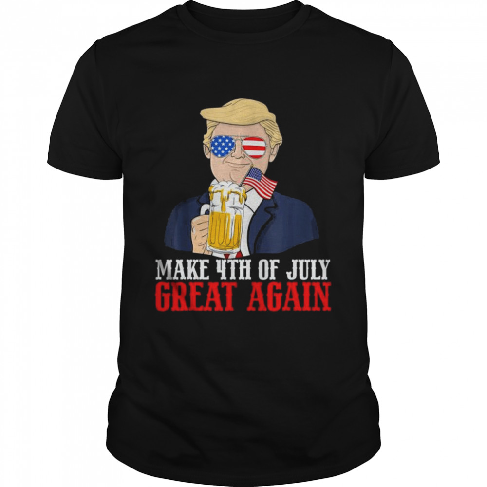 Make 4th of july great again Trump beer patriotic shirt