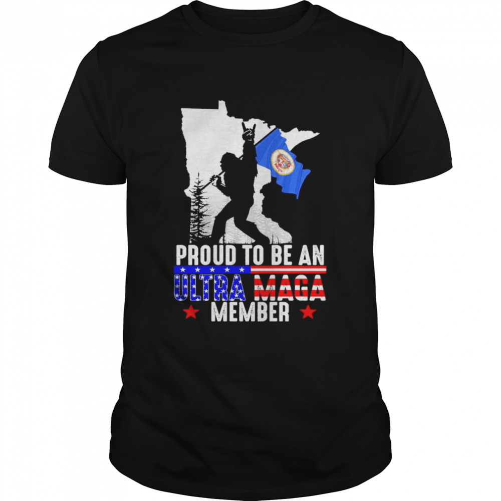 Minnesota America Bigfoot Proud To Be An Ultra Maga Member Shirt