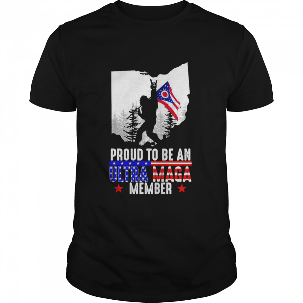 Ohio America Bigfoot Proud To Be An Ultra Maga Member Shirt