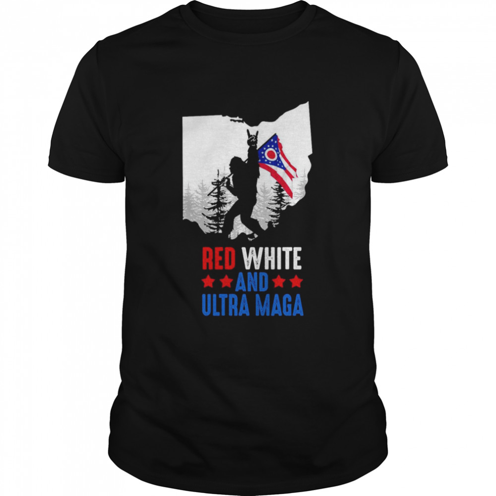 Ohio America Bigfoot Red White And Ultra Maga Shirt