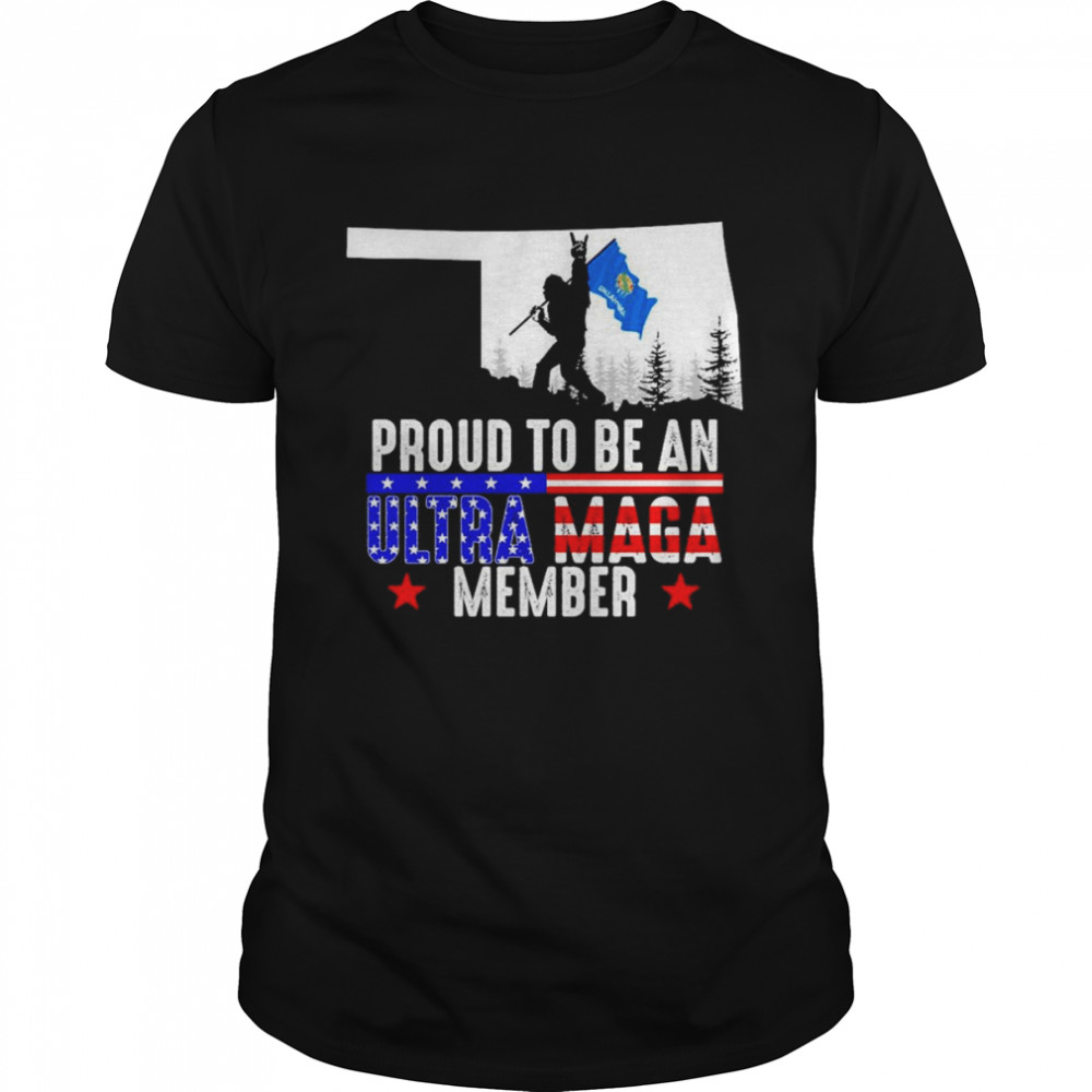 Oklahoma America Bigfoot Proud To Be An Ultra Maga Member Shirt