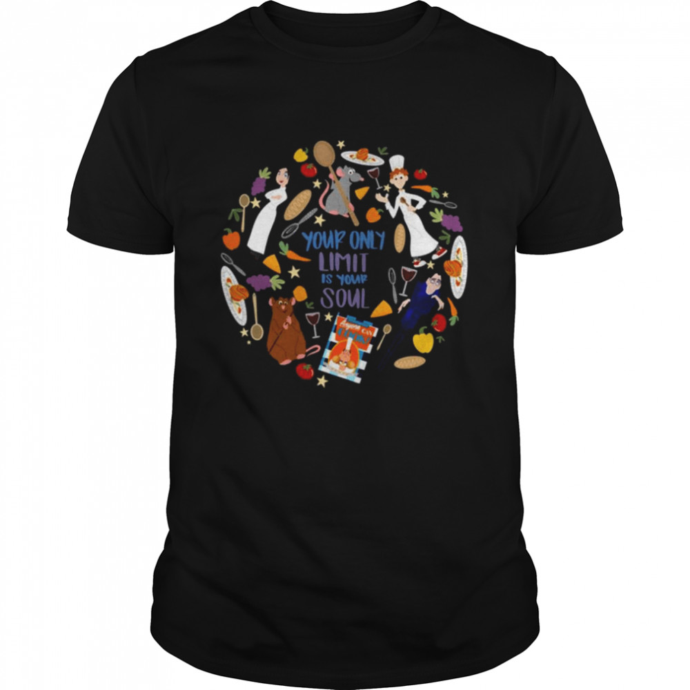 Your Only Limit Is Your Soul Ratatouille Pixar Cartoon shirt