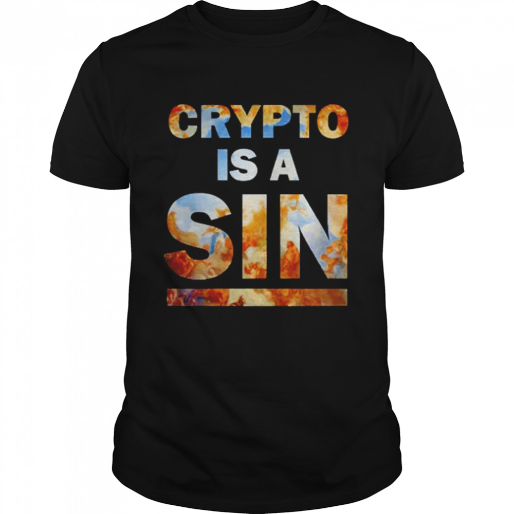 Crypto Is A Sin shirt