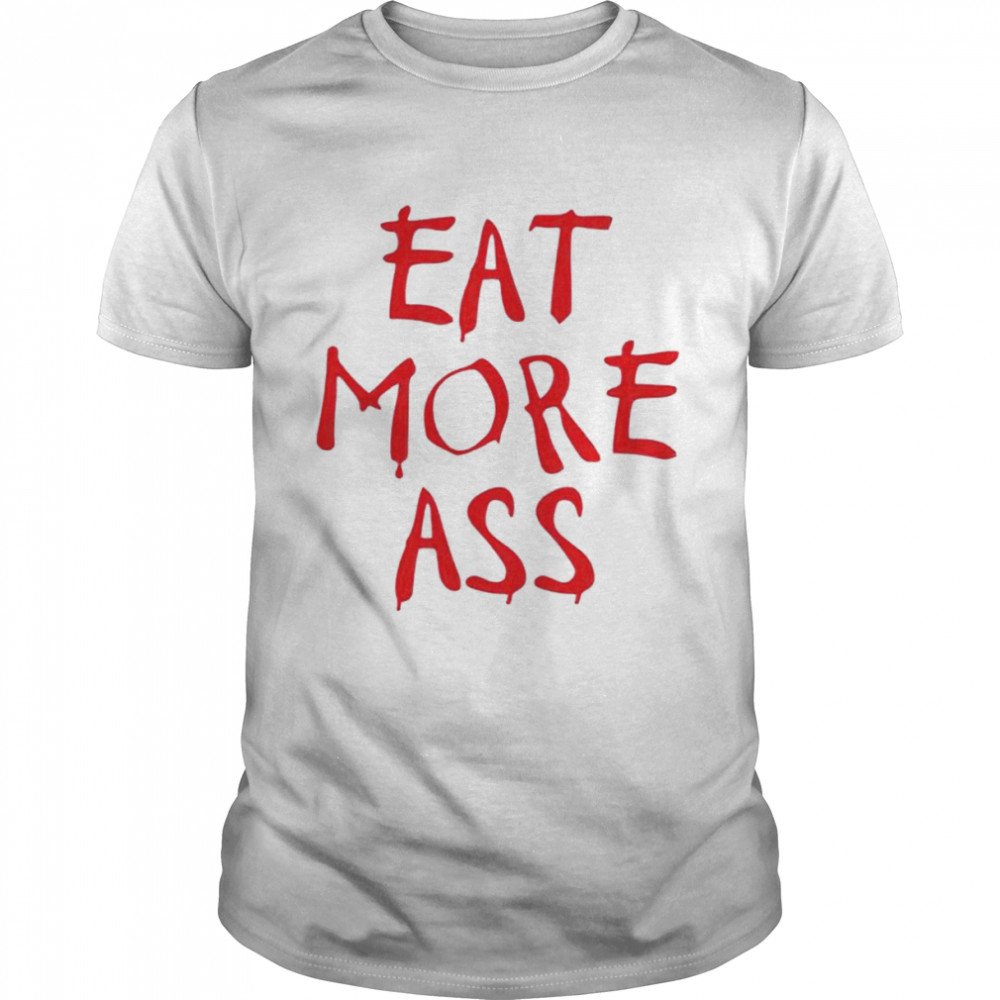 Danny Duncan eat more ass shirt