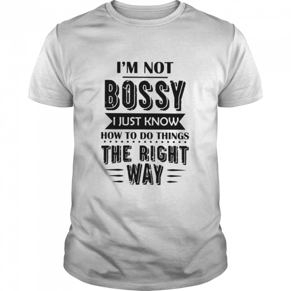 I’m not bossy Classic T-Shirt