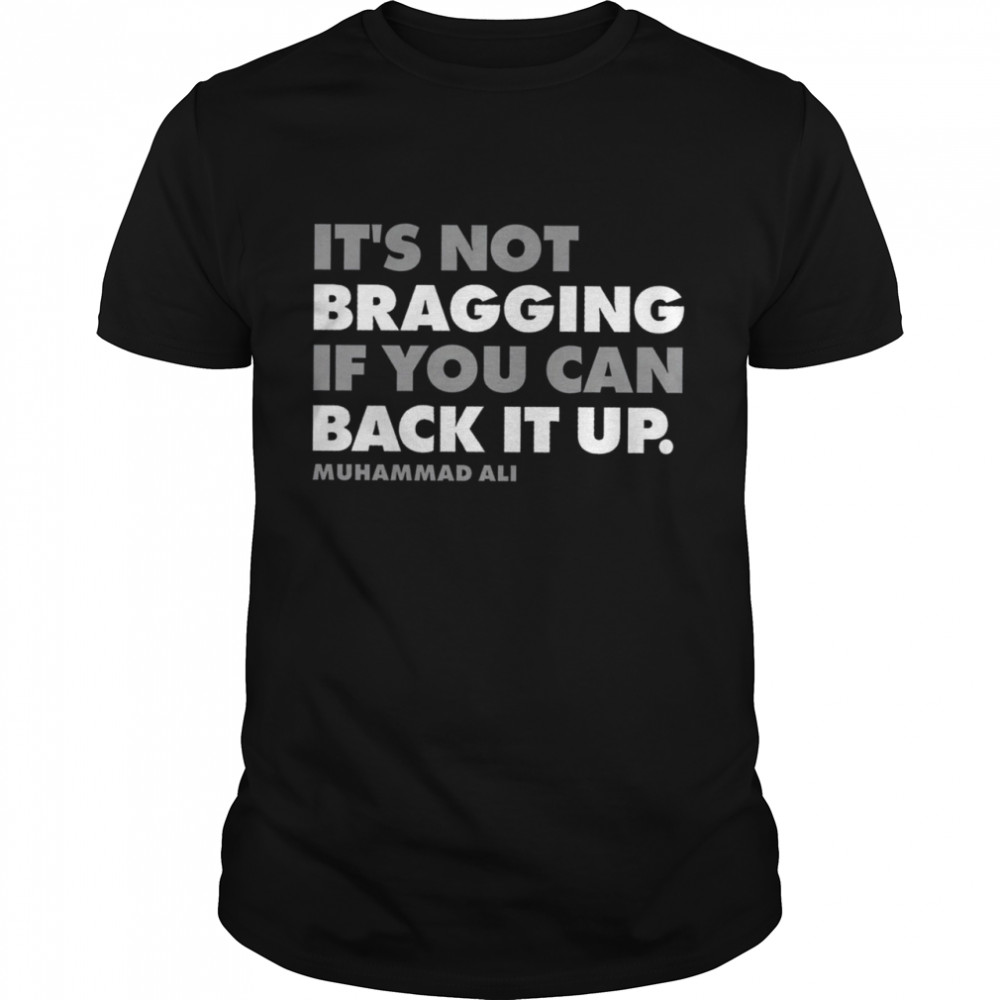 It’s Not Bragging shirt