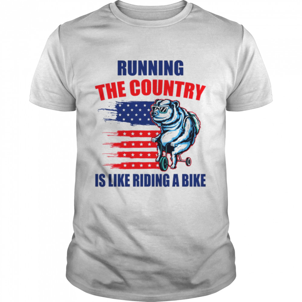 Joe Biden Humorous Quote Running The Country Is Like Riding A Bike shirt