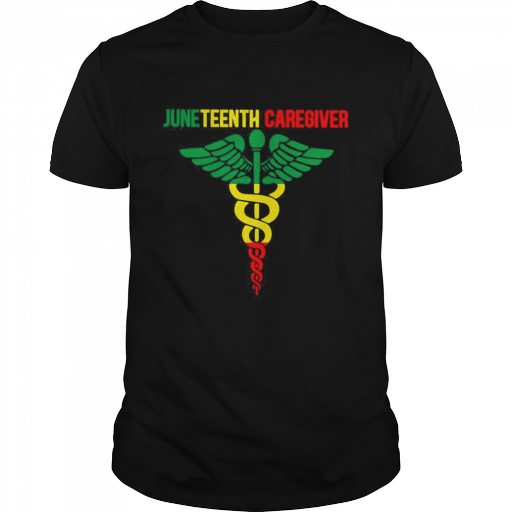 Juneteenth Caregiver Shirt