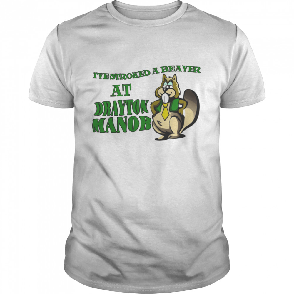 Stroked a beaver at Drayton Manor shirt