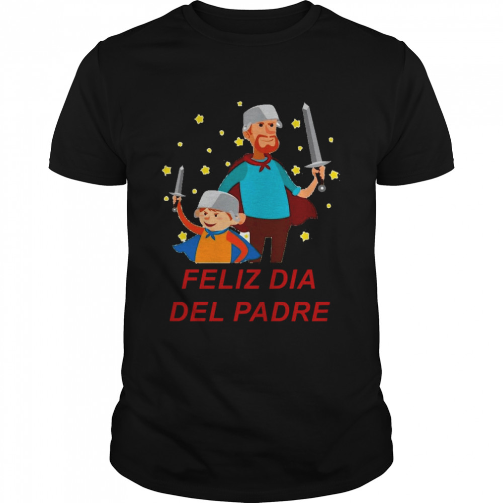 Feliz Dia Del Padre Dad And Son shirt