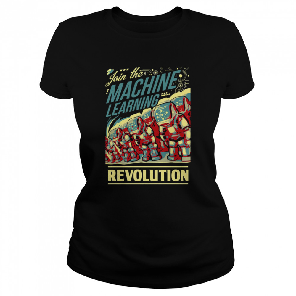 Join The Machine Learning Revolution shirt Classic Women's T-shirt