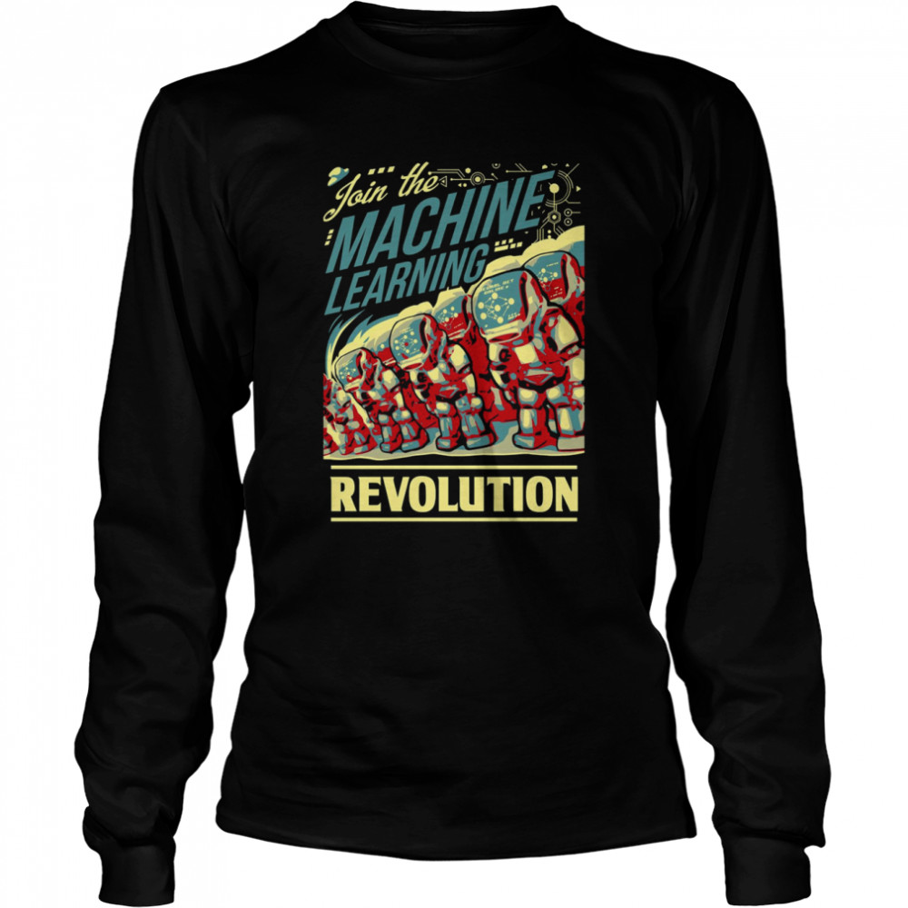 Join The Machine Learning Revolution shirt Long Sleeved T-shirt