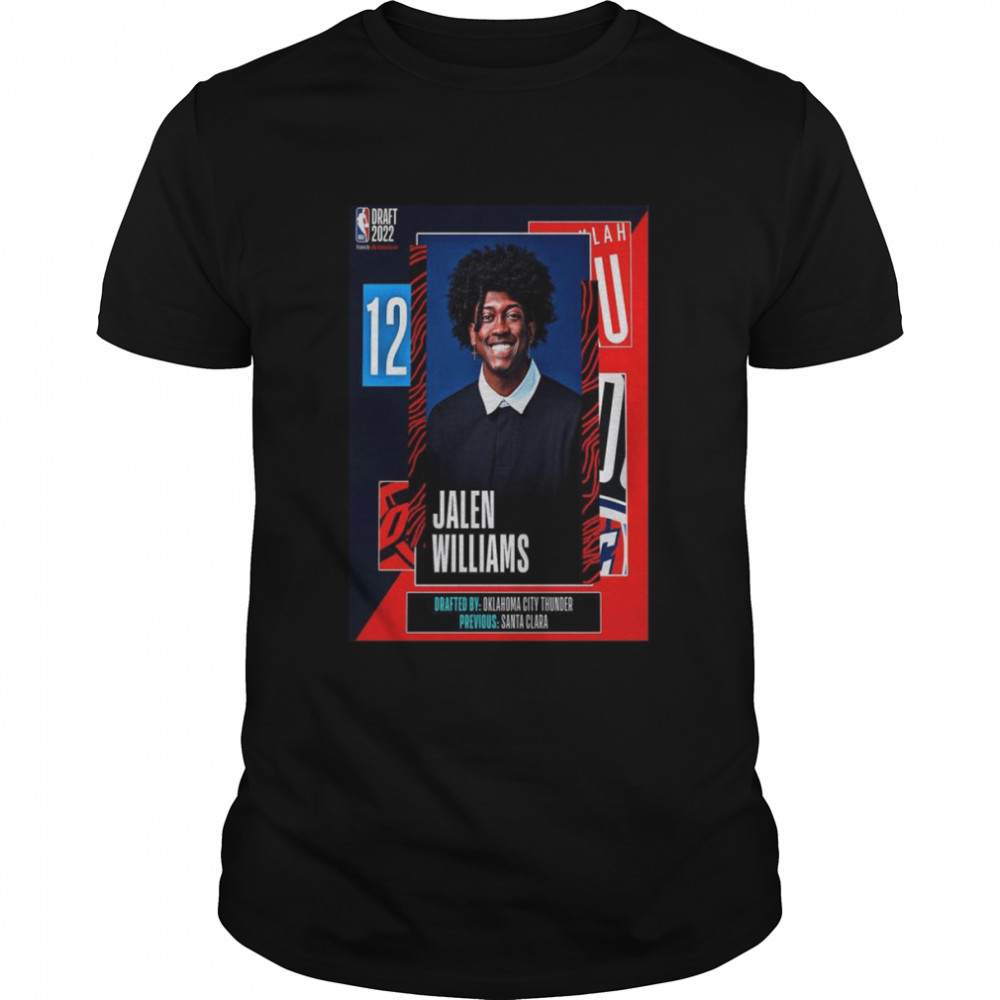 NBA 2022 NBA Draft OKC Thunder Select Jalen Williams With The 12th Pick Of The NBA Draft shirt