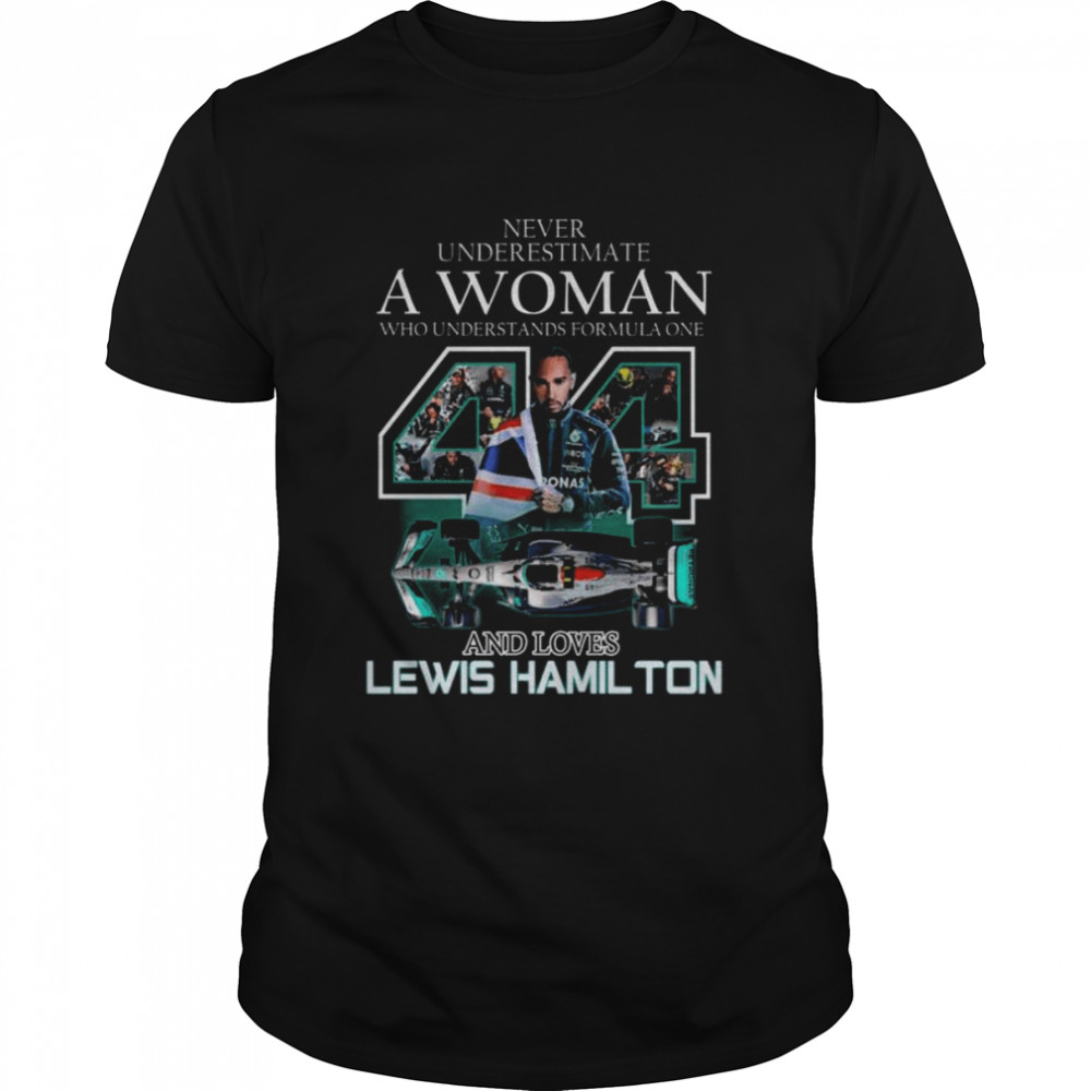 Never underestimate a woman who understands formula one and loves lewis hamilton shirt