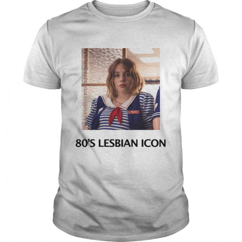 Stranger Things 3 80’s lesbian icon shirt