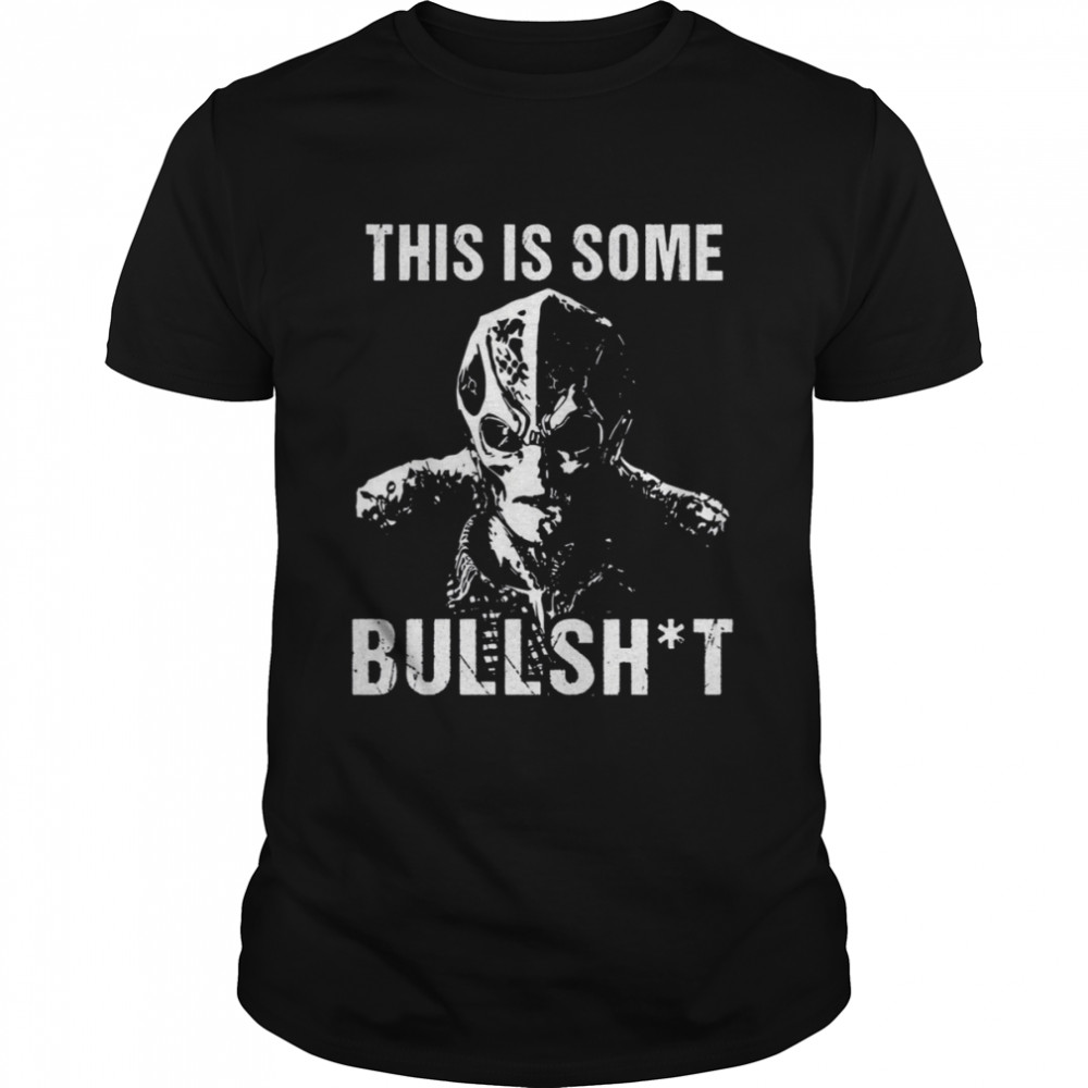 This Is Some Bullshit shirt