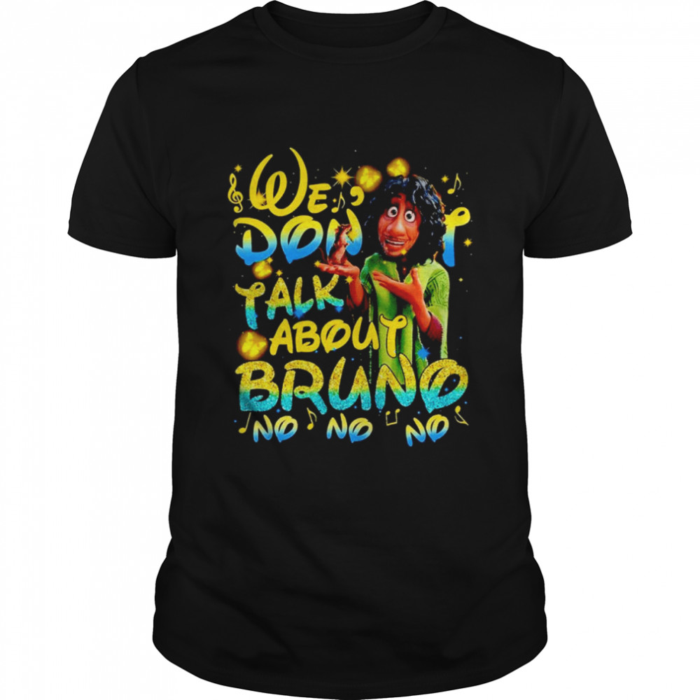 We don’t talk about Bruno no no no Encanto shirt