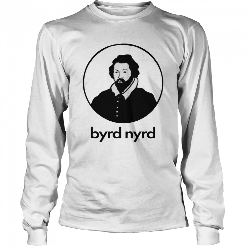 Byrd Nyrd T-shirt Long Sleeved T-shirt